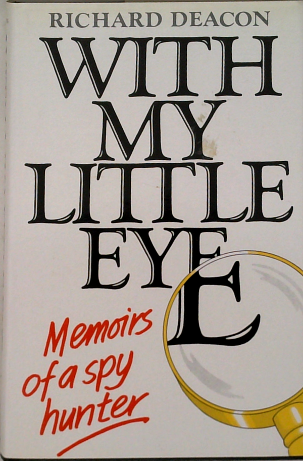 With My Little Eye: The Memoirs Of A Spy-Hunter