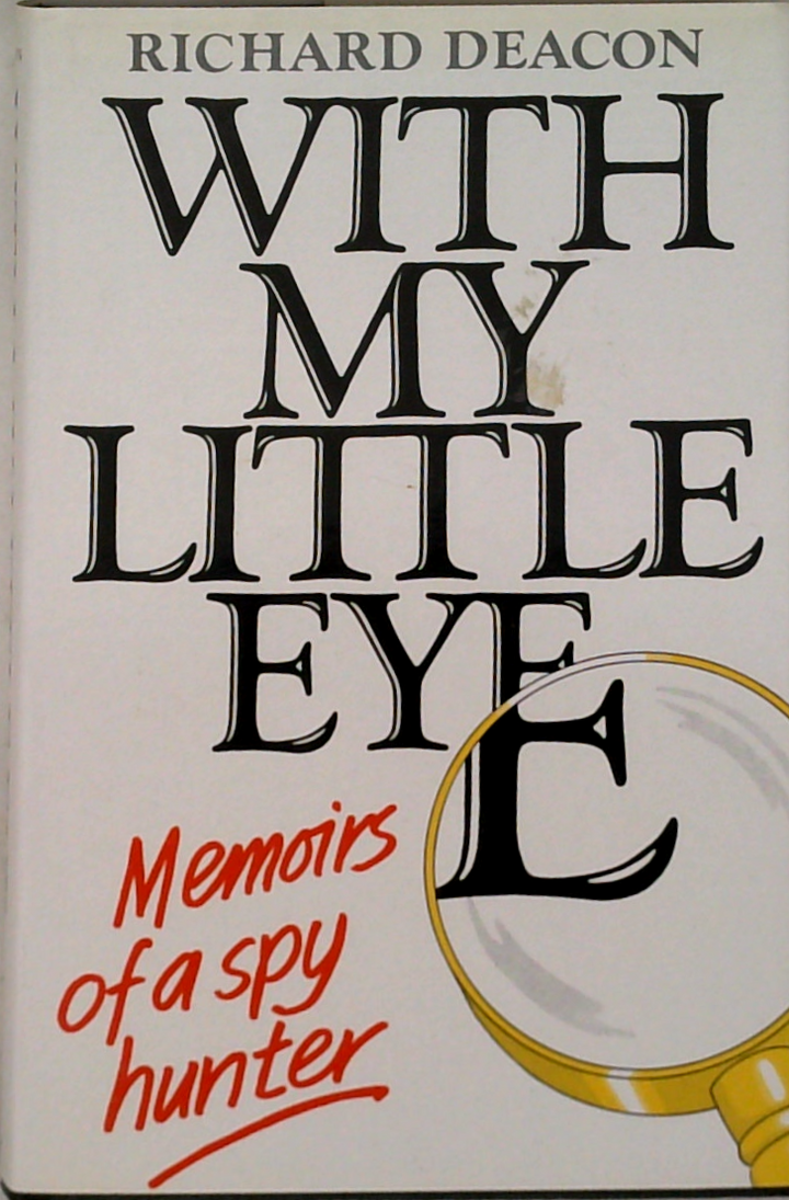 With My Little Eye: The Memoirs Of A Spy-Hunter