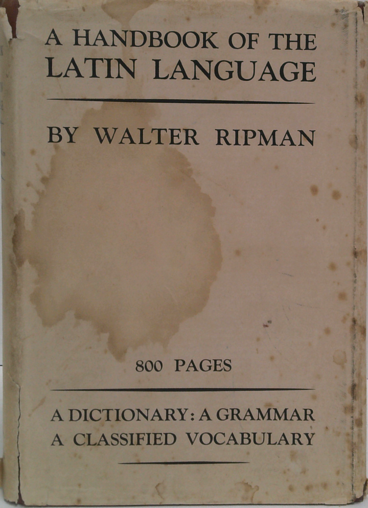 A Handbook Of The Latin Language: Being A Dictionary, Classified Vocabulary, And Grammar