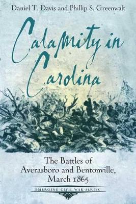 Calamity in Carolina: The Battles of Averasboro and Bentonville, March