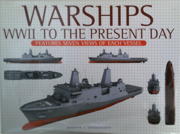 Warships: Wwii To The Present Day; Features Seven Views Of Each Vessel