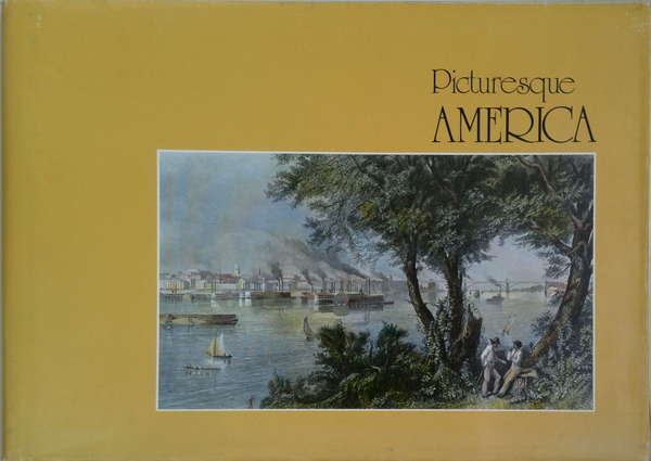 Picturesque America: Illustrations From The Original 1874 Edition, Colored In The Style Of The Period