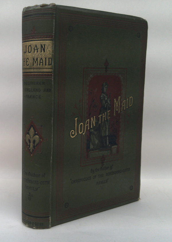 JOAN THE MAID: Deliverer of England and France: A Story of the Fifteenth Century Done into Modern English