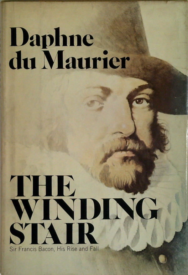 The Winding Stair: Sir Francis Bacon, His Rise And Fall