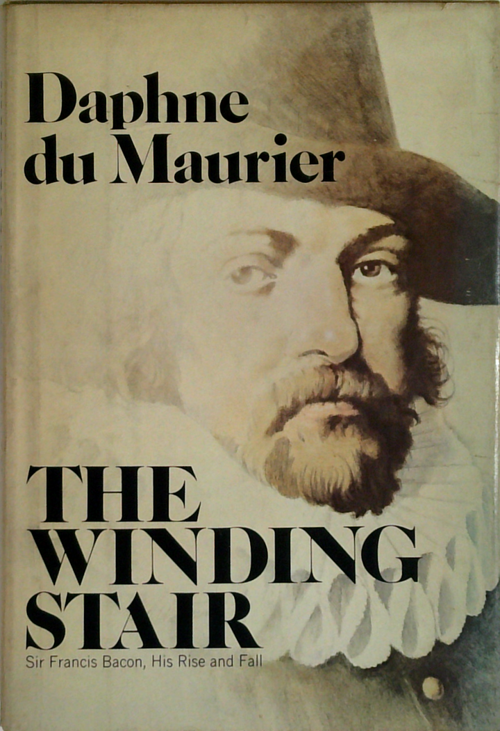 The Winding Stair: Sir Francis Bacon, His Rise And Fall