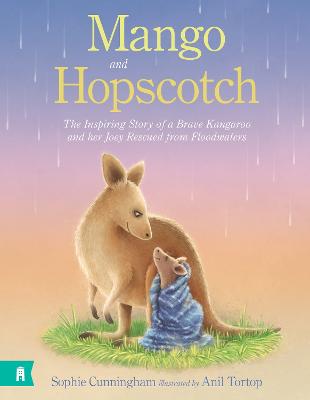 Mango and Hopscotch - The Inspiring Story of a Brave Kangaroo and her