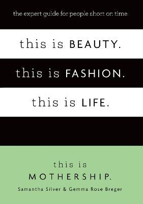 This is Beauty. This is Fashion. This is Life.: The expert guide for people short on time