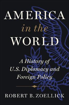 America in the World: A History of U.S. Diplomacy and Foreign Policy