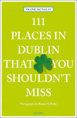 111 Places in Dublin That you Shouldn't Miss