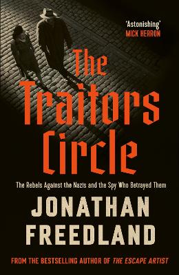 The Traitors Circle: The Rebels Against the Nazis and the Spy Who