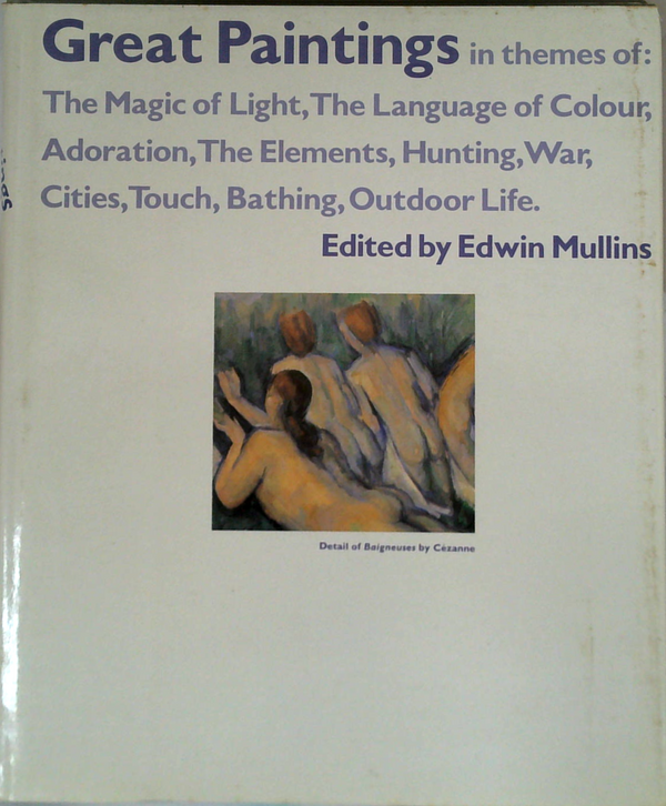 Great Paintings In Themes Of: The Magic Of Light, The Language Of Colour, Adoration, The Elements, Hunting, War, Cities, Touch, Bathing, Outdoor Life.