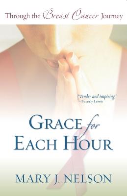 Grace for Each Hour - Through the Breast Cancer Journey