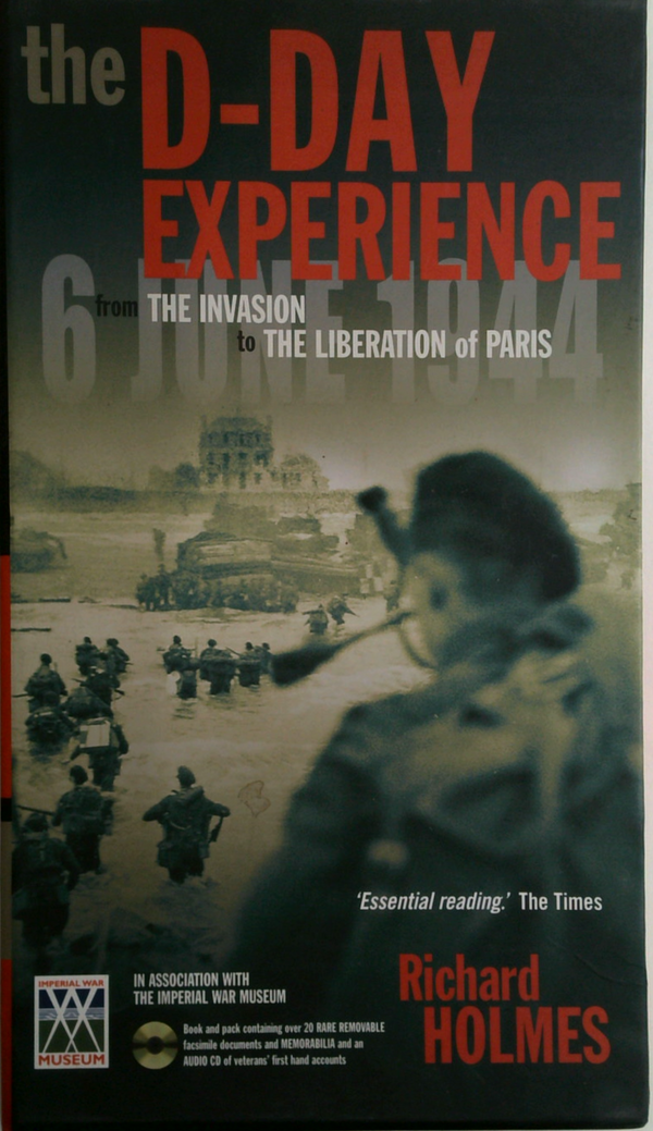 The D-Day Experience: From The Invasion To The Liberation Of Paris