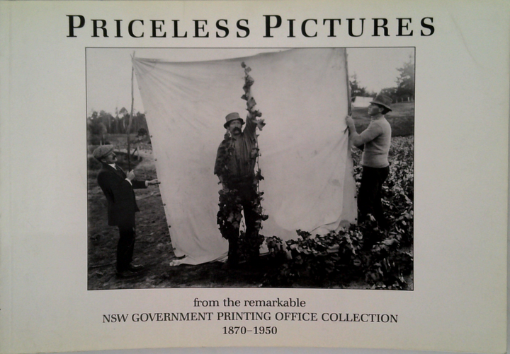 Priceless Pictures: From The Remarkable Nsw Government Printing Office Collection 1870-1950