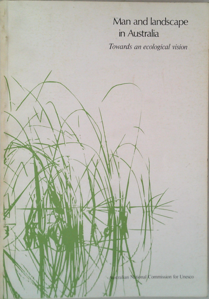 Man And Landscape In Australia: Towards An Ecological Vision