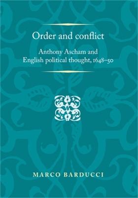 Order and Conflict: Anthony Ascham and English Political Thought (1648-50)