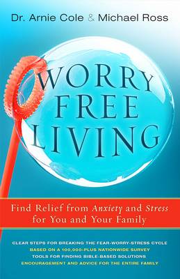 Worry-Free Living: Finding Relief from Anxiety and Stress for you and