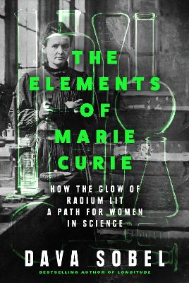 The Elements of Marie Curie: How the Glow of Radium Lit a Path for