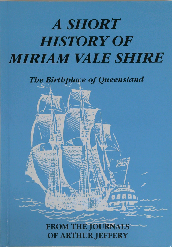 A Short History Of Miriam Vale Shire: The Birthplace Of Queensland