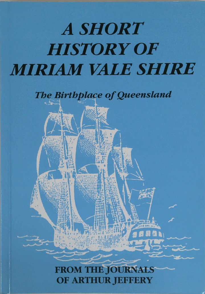 A Short History Of Miriam Vale Shire: The Birthplace Of Queensland