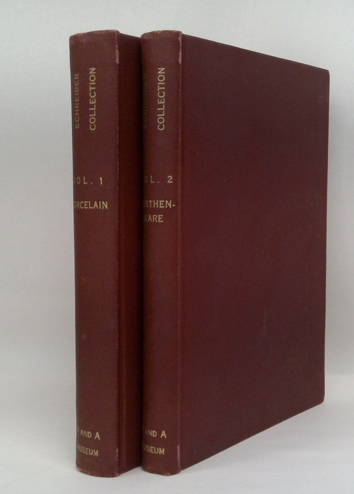 Victoria and Albert Museum Department of Ceramics: Catalogue of English Porcelain Earthenware Enamels and Glass collected by Charles Schreiber Esq. M. P. and The Lady Charlotte Elizabeth Schreiber and presented to the Museum in 1884 Volume I - Porcelain Volume II - Earthenware