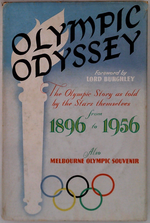 Olympic Odyssey: The Olympic Story As Told By The Stars Themselves From 1896 To 1956