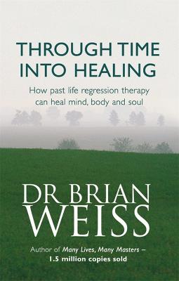 Through Time Into Healing: How Past Life Regression Therapy Can Heal