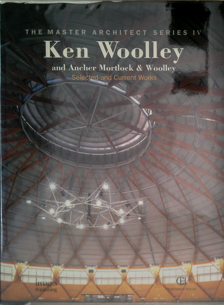 The Master Architect Series Iv: Ken Woolley And Ancher Mortlock & Woolley Selected And Current Works