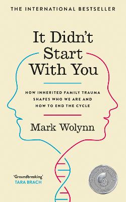 It Didn't Start With You: How inherited family trauma shapes who we