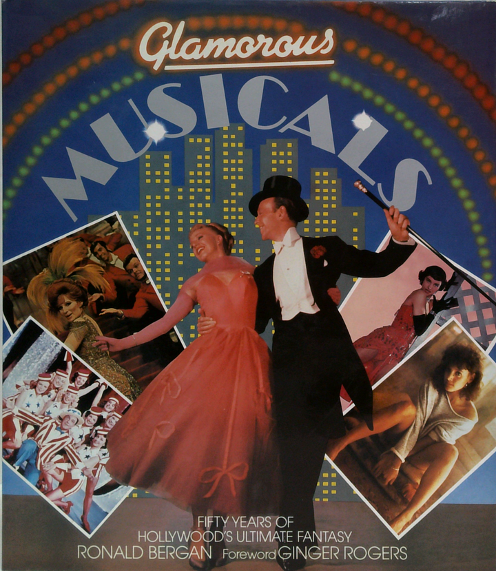 Glamorous Musicals: Fifty Years Of Hollywood's Ultimate Fantasy