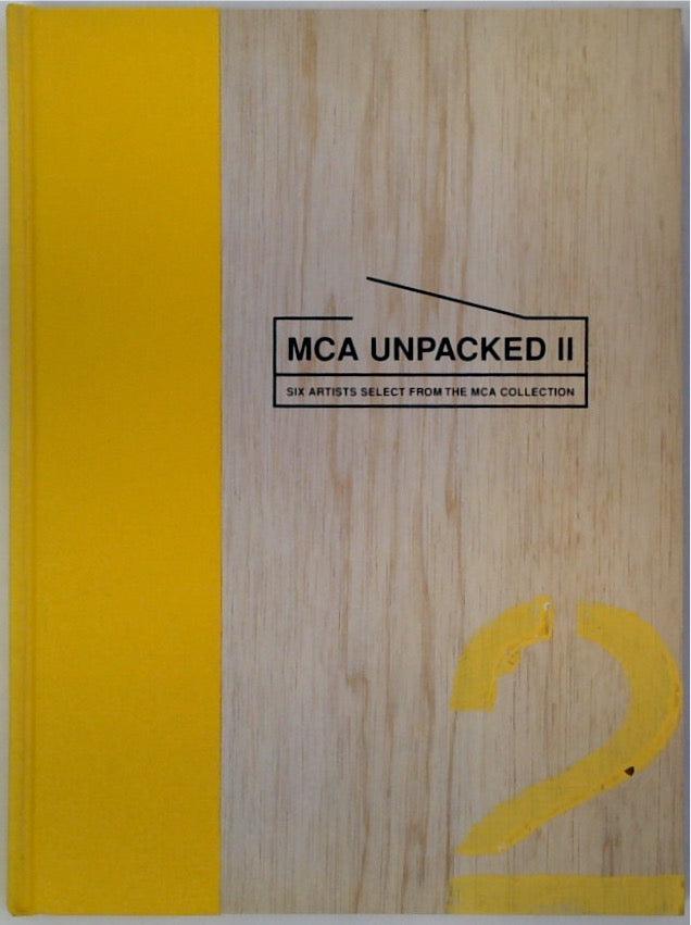 MCA Unpacked II: Six Artists Select From The MCA Collection