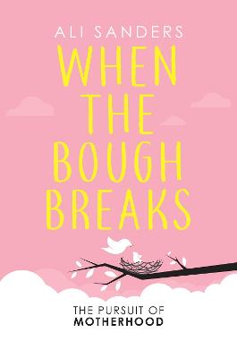 When the Bough Breaks: The Pursuit of Motherhood