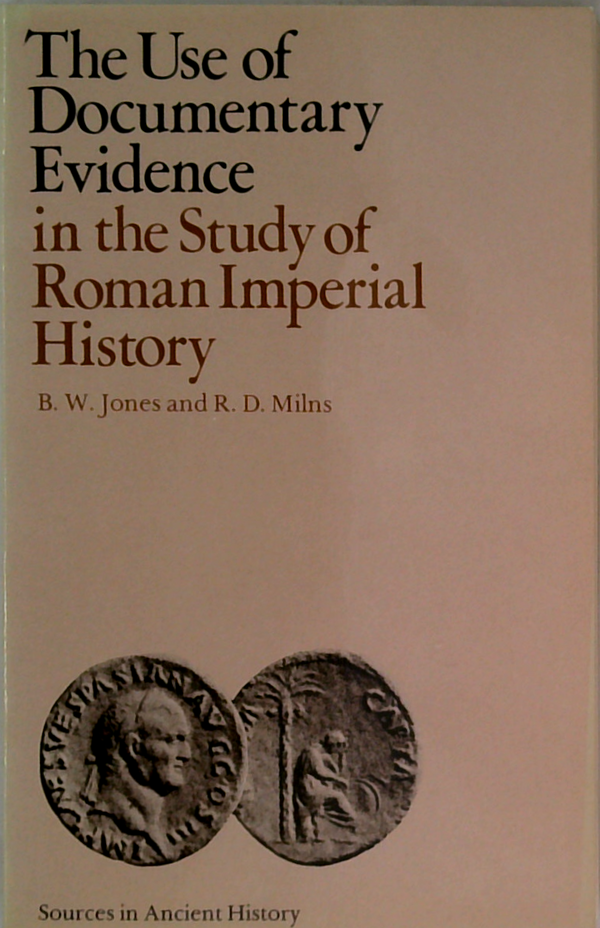 The Use Of Documentary Evidence In The Study Of Roman Imperial History