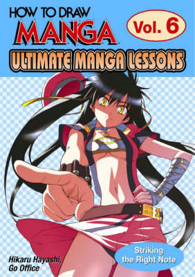 How to Draw Manga: Ultimate Manga Lessons: v. 6: Striking the Right