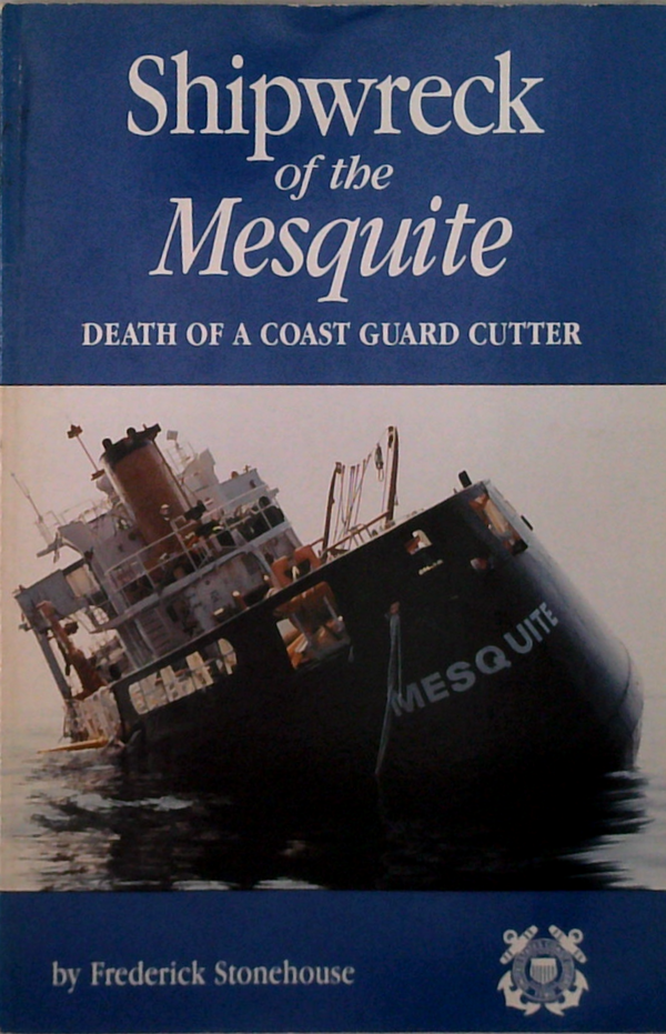 Shipwreck Of The Mesquite: Death Of A Coast Guard Cutter