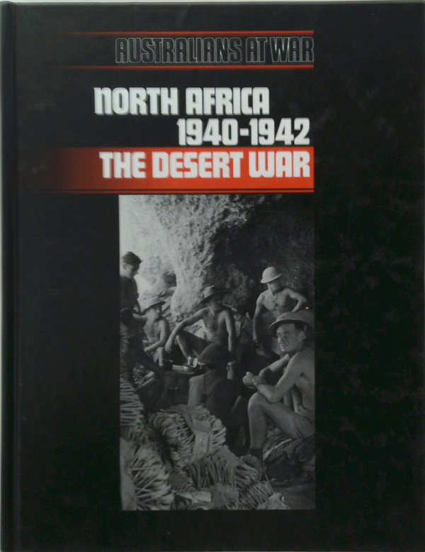 Australians At War: North Africa 1940-1942 The Desert War