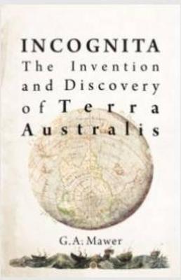 Incognita: The Invention and Discovery of Terra Australis