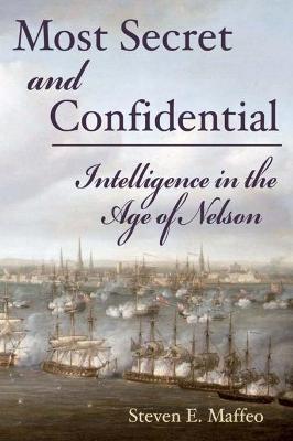 Most Secret and Confidential: Intelligence in the Age of Nelson