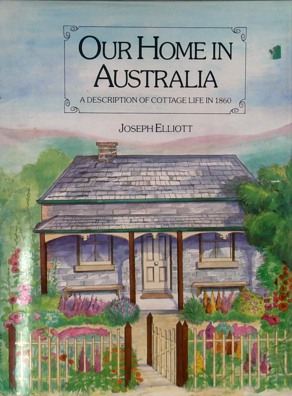 Our Home In Australia: A Description Of Cottage Life In 1860