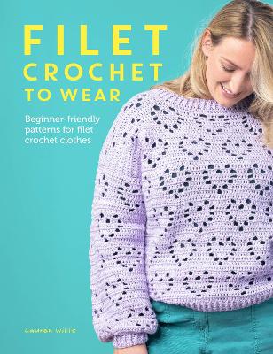Filet Crochet to Wear: Beginner-Friendly Patterns for Filet Crochet