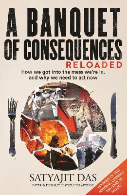A Banquet of Consequences RELOADED: How we got into the mess we're in, and why we need to act now