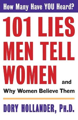 101 Lies Men Tell Women: And Why Women Believe Them