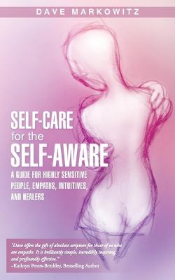 Self-Care for the Self-Aware: A Guide for Highly Sensitive People,