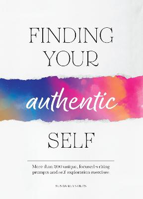 Finding Your Authentic Self: More than 200 Unique, Focused Writing