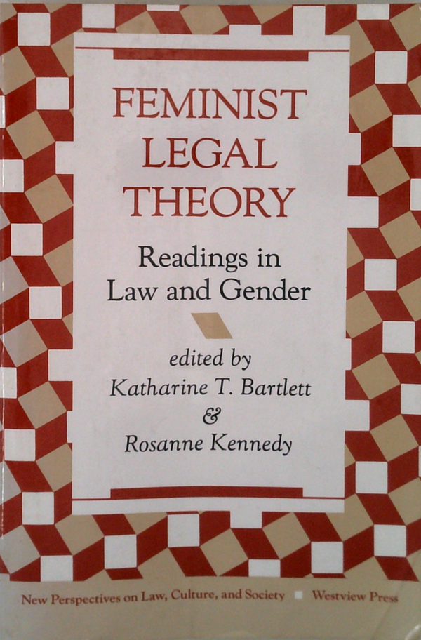 Feminist Legal Theory: Readings In Law And Gender