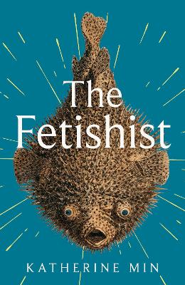 The Fetishist: a darkly comic tale of rage and revenge - 'Exceptionally funny, frequently sexy' Pandora Sykes