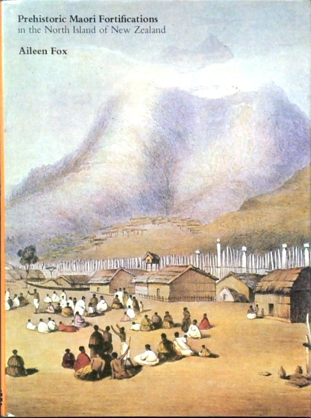 Prehistoric Maori Fortifications in the North Island of New Zealand