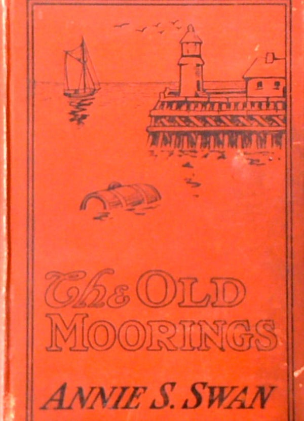 The Old Moorings: A Story Of Modern Life