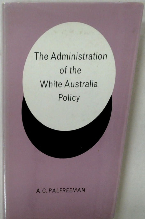 The Administration of the White Australia Policy