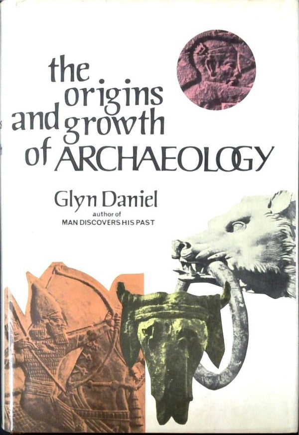 The Origins and Growth of Archaeology